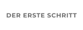 DER ERSTE SCHRITT