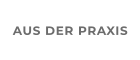 AUS DER PRAXIS
