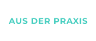 AUS DER PRAXIS